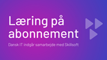 Dansk IT klar med nyt kompetence-tilbud: Få abonnement til førende e-læringsplatform